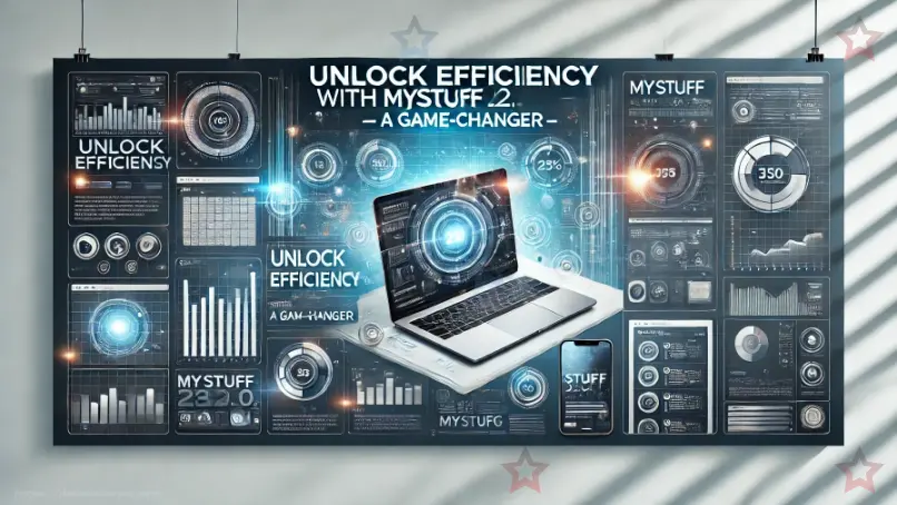 MyStuff 2.0 | Unlock Efficiency with MyStuff 2.0 – A Game-Changer